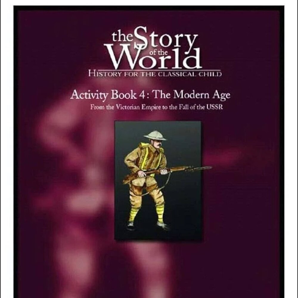 The Story of the World Activity Book Four: The Modern Age Like New